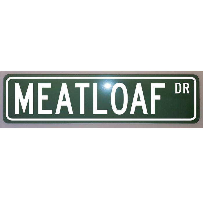 Meatloaf Drive Metal Street Sign 6x24 - Unique Bar  Man Cave Decor